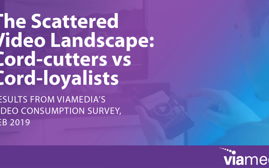 Cord Cutters vs. Cord Loyalists: Results from Video Consumption Survey