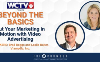 BEYOND THE BASICS: Put Your Marketing in Motion with Video Advertising